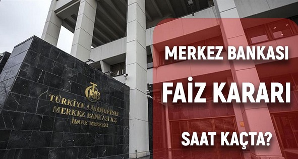 Merkez Bankası faiz kararı saat kaçta? Merkez Bankası faiz kararı ne zaman?