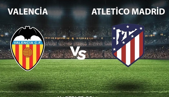 Valencia - Atletico Madrid ne zaman, hangi kanalda? Valencia - Atletico Madrid maçı şifresiz mi?