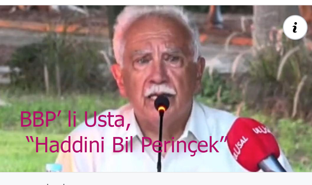 BBP’ li Usta, “Haddini Bil Perinçek”