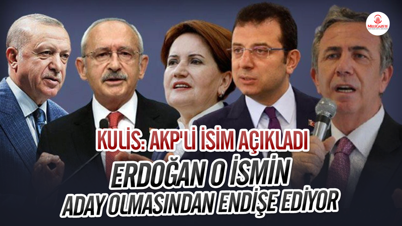 AKP'li isim açıkladı: Erdoğan o ismin aday olmasından endişe ediyor