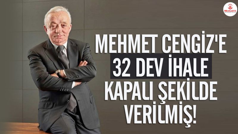 Mehmet Cengiz'e 32 dev ihale kapalı şekilde verilmiş!