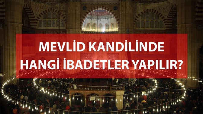 Mevlid Kandilinde hangi ibadetler yapılır?