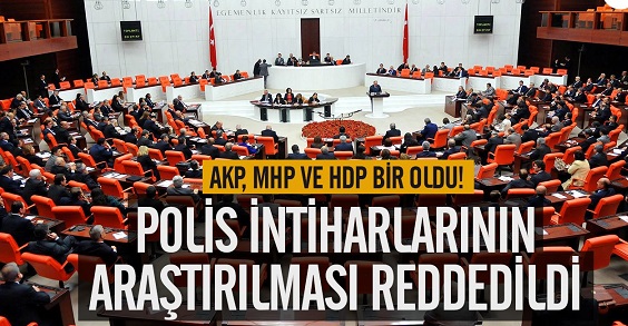 AKP MHP ve HDP bir oldu! Polis intiharlarının araştırılması reddedildi