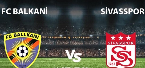Ballkani- Sivasspor ne zaman, saat kaçta?  