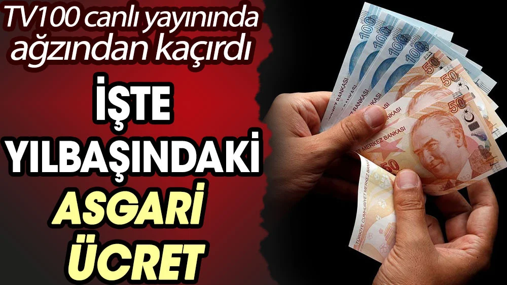İşte yılbaşındaki asgari ücret. TV100 canlı yayınında ağzından kaçırdı