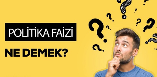 Merkez Bankası politika faizi nedir? Politika faiz ne demek?