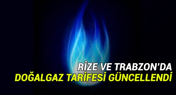 Rize ve Trabzon’da doğalgaz tarifesi güncellendi