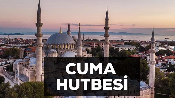 11 Kasım Cuma Hutbesi! Bu haftaki Cuma hutbesi konusu nedir? Cuma hutbesi oku!