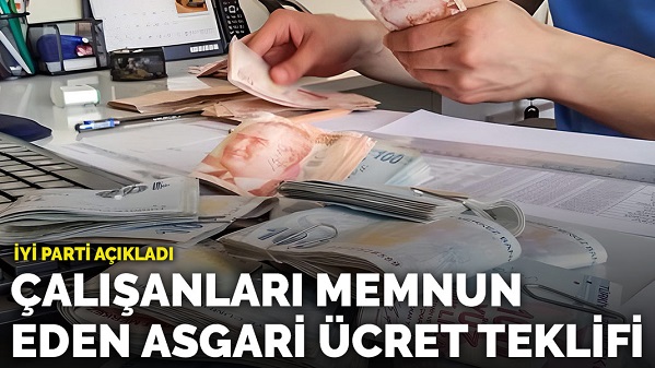 Çalışanları memnun edecek 2023 asgari ücret teklifi İYİ Parti'den geldi