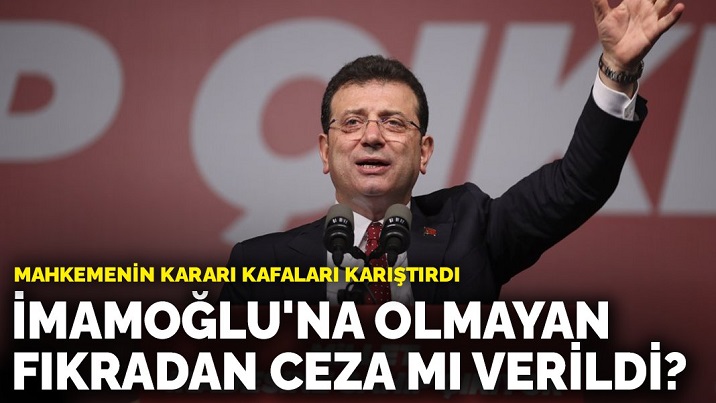 Mahkemenin kararı kafaları karıştırdı: İmamoğlu'na olmayan fıkradan ceza mı verildi?