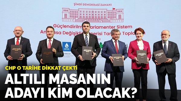 CHP o tarihe dikkat çekti: Altılı masanın adayı kim olacak?