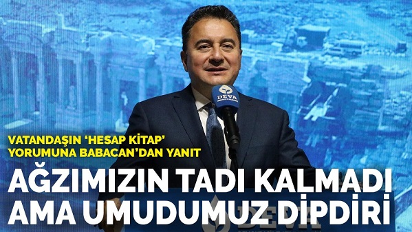 Babacan: Ağzımızın tadı kalmadı ama umudumuz dipdiri