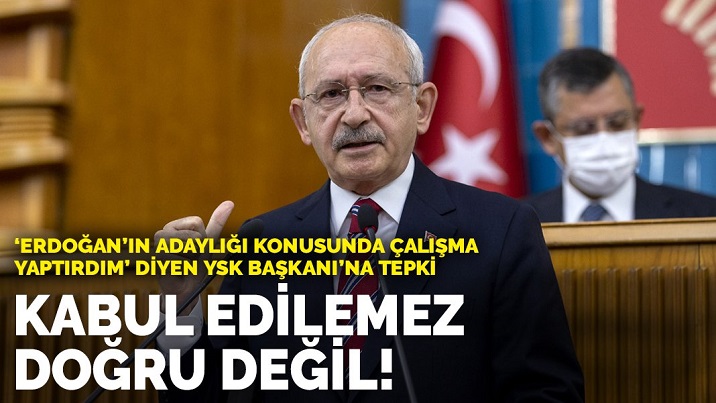 Kılıçdaroğlu'ndan YSK Başkanı'na tepki: Açıklaması kabul edilemez