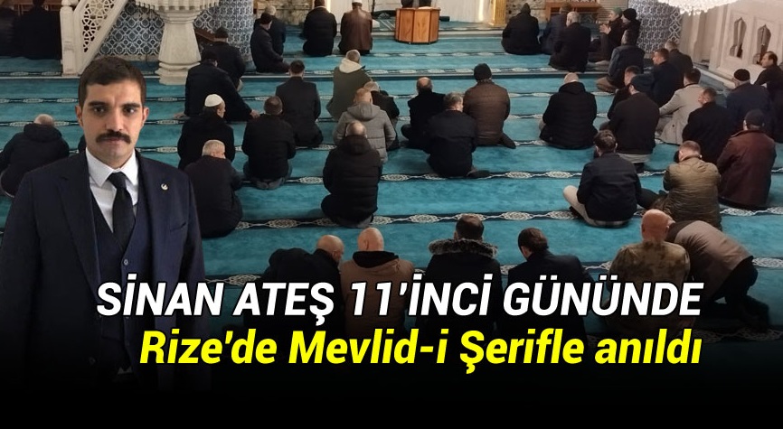 Ülkücü Şehit Sinan Ateş, Rize'de Mevlid-i Şerifle Anıldı