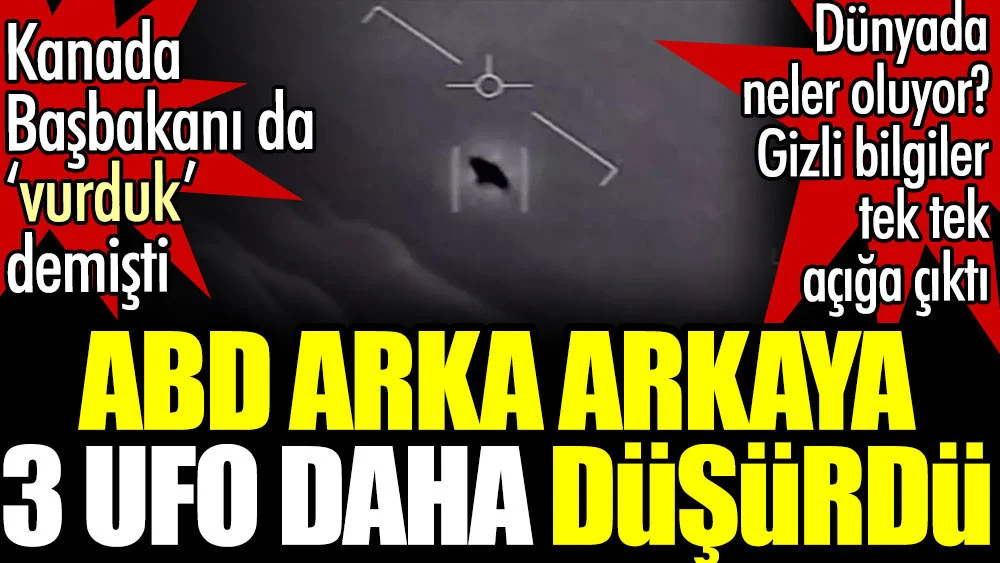 ABD arka arkaya 3 UFO daha düşürdü