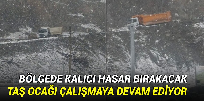 Bölgede kalıcı hasar bırakacak Eskencidere Taş Ocağı devam ediyor