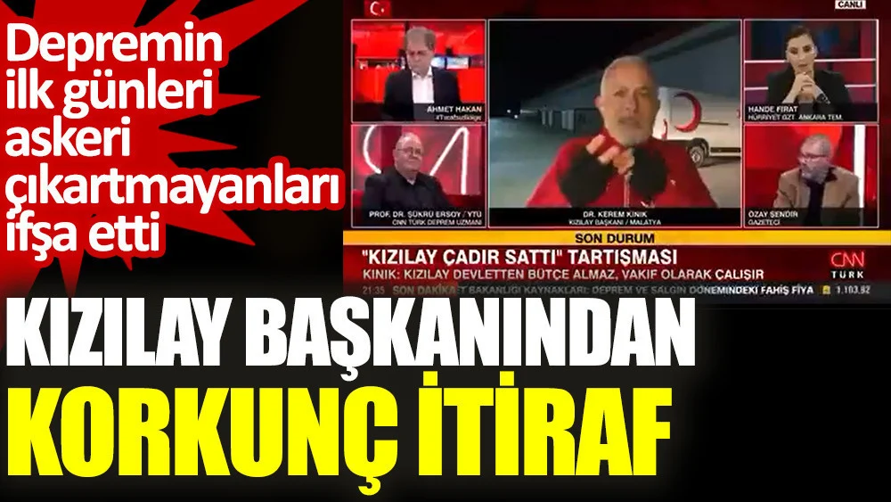 Kızılay Başkanı'ndan korkunç itiraf. Depremin ilk günleri askeri çıkartmayanları ifşa etti