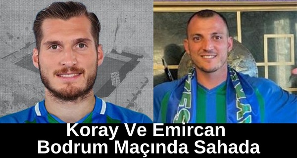 Koray Ve Emircan Bodrum Maçında Sahada