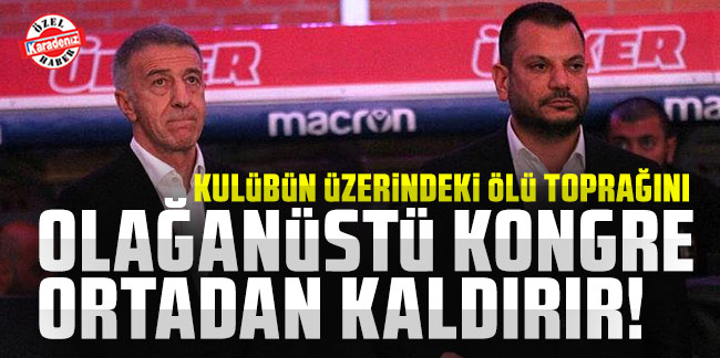 Kulübün üzerindeki ölü toprağını olağanüstü kongre ortadan kaldırır!