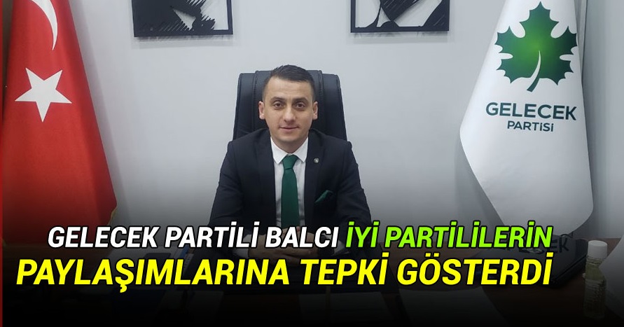 Gelecek Partili Balcı: Bir saat öncesine bile hatır göstermeyip zehir kusanlar