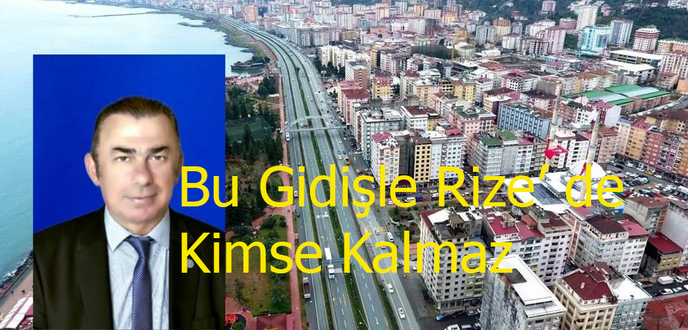 Bu Gidişle Rize’ de Kimse Kalmaz