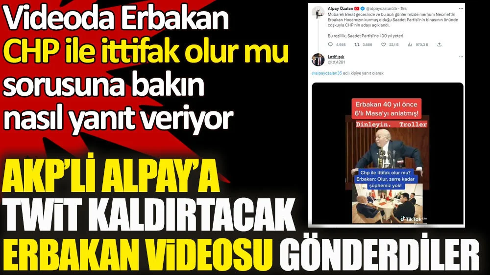Erbakan CHP ile ittifak olur mu sorusuna yıllar önce bakın nasıl yanıt veriyor. AKP’li Alpay’a twit kaldırtacak Erbakan videosu gönderdiler
