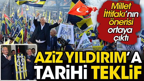 Aziz Yıldırım'a Millet İttifakı'ndan tarihi teklif: Spor Bakanı ol