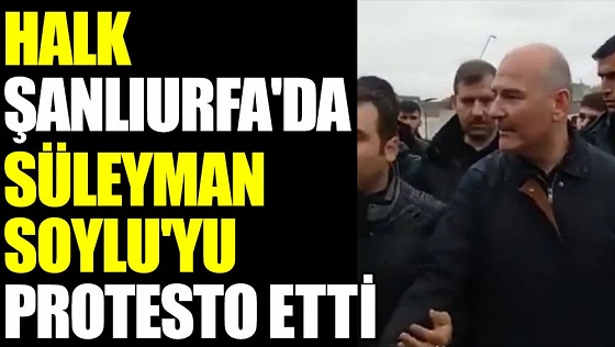 Halk Şanlıurfa'da Süleyman Soylu'yu protesto etti