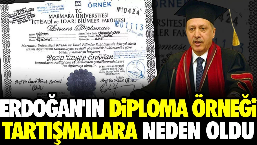 Erdoğan'ın diploma örneği tartışmalara neden oldu