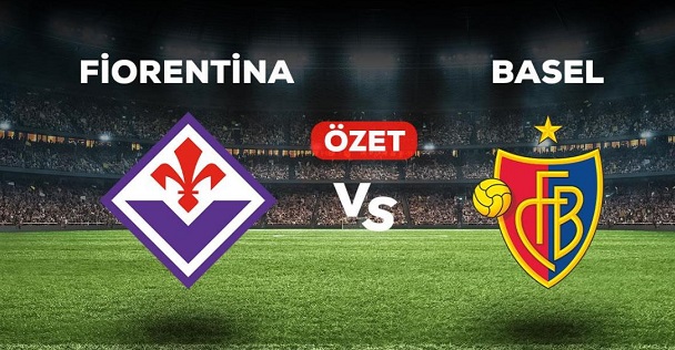 Fiorentina Basel maçı kaç kaç, bitti mi?