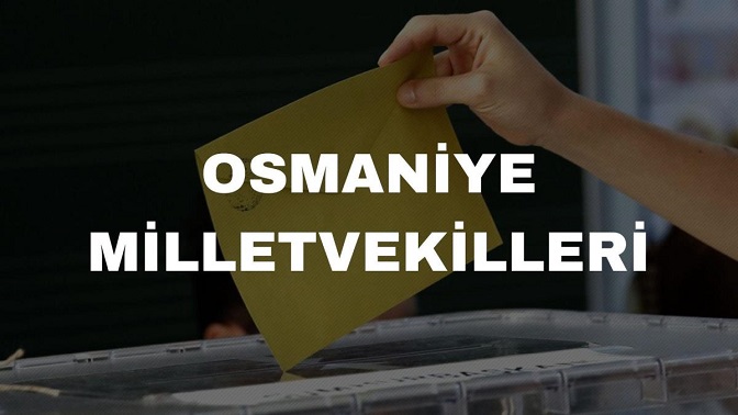Osmaniye milletvekilleri kimler? 28. Dönem Osmaniye AK Parti ve MHP milletvekil listesi