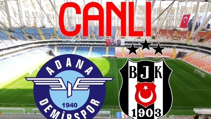 Adana Demirspor Beşiktaş maçı CANLI İZLE, saat kaçta? Adana Demirspor BJK maçı muhtemel 11’leri!