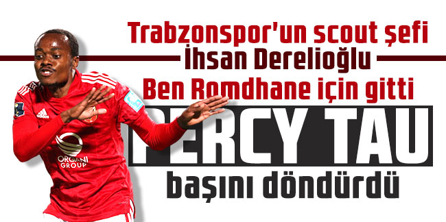 Ben Romdhane için gitti Percy Tau başını döndürdü