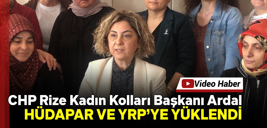 CHP Rize Kadın Kolları Başkanı Ardal’ dan sandık Çağrısı