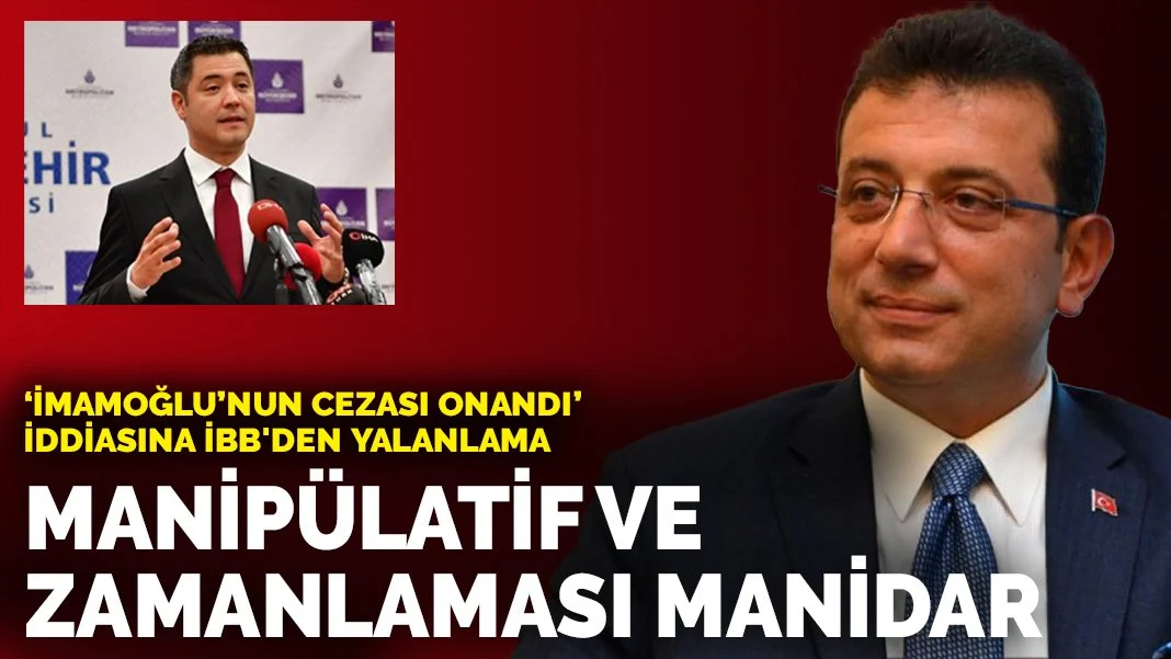 ‘İmamoğlu’nun cezası onandı’ iddiasına İBB'den yalanlama: Manipülatif ve zamanlaması manidar
