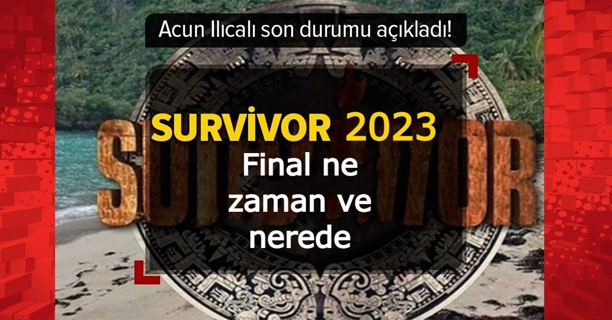 Survivor 2023 final tarihi ne zaman?