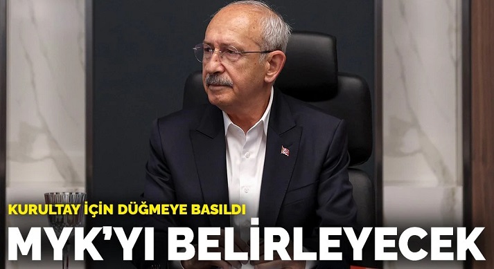 CHP'de kurultay için düğmeye basıldı: Kılıçdaroğlu, MYK'yı belirleyecek