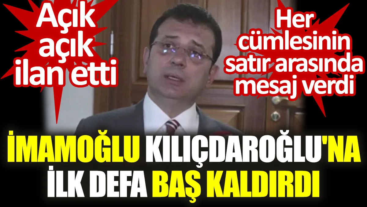 İmamoğlu Kılıçdaroğlu'na ilk defa baş kaldırdı. Her cümlesinin satır arasında mesaj verdi