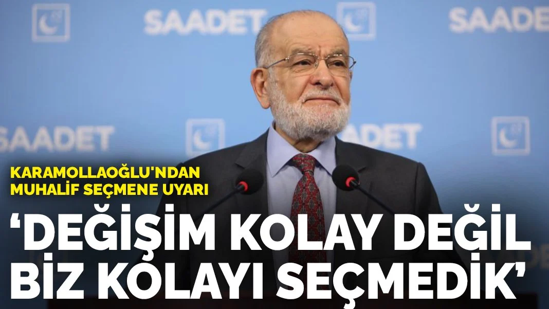Karamollaoğlu'ndan muhalif seçmene uyarı: Değişim kolay değil biz kolayı seçmedik