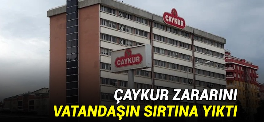 ÇAYKUR zararı vatandaşın sırtına yıktı