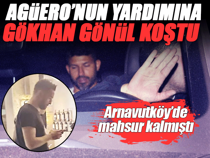 Sergio Agüero'nun yardımına Gökhan Gönül koştu: Arabasını verdi