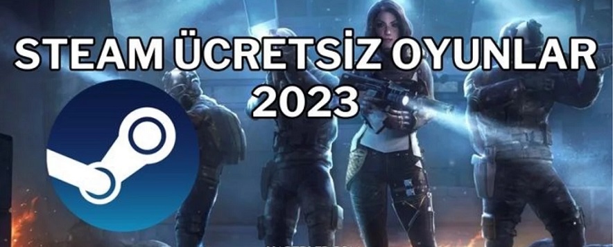 Steam ücretsiz oyunlar 2023! Steam ücretsiz oyunlar bu hafta, en iyi, listesi!