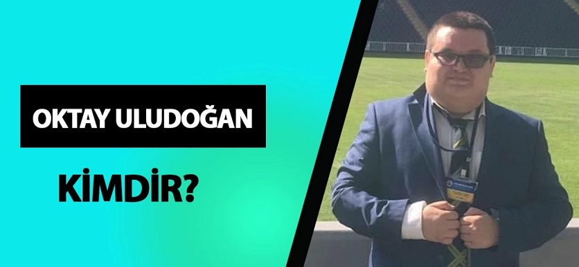 Oktay Uludoğan kimdir? Oktay Uludoğan kaç yaşında, ne iş yapıyor? Oktay Uludoğan hayatı ve biyografisi!