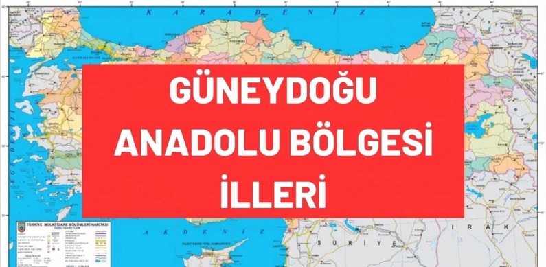 Güneydoğu Anadolu Bölgesi illeri isimleri: Güneydoğu Anadolu Bölgesi'nde bulunan şehirler hangileridir?