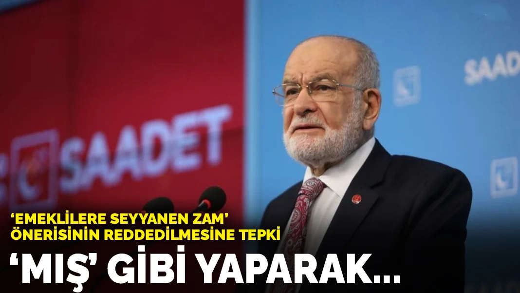 Karamollaoğlu'ndan 'emeklilere zam' önerisinin reddedilmesine tepki: 'Mış' gibi yaparak...