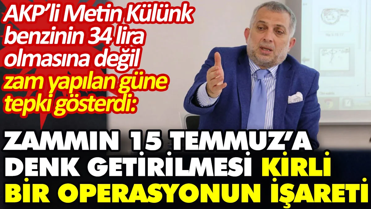 AKP’li Metin Külünk Erdoğan’ı Eleştirdi: “Bu Zamlar Kirli Bir Operasyon”