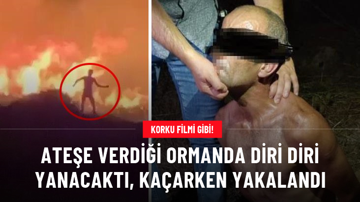 Korku filmi gibi! Ateşe verdiği ormanda diri diri yanacaktı, kaçarken yakalandı
