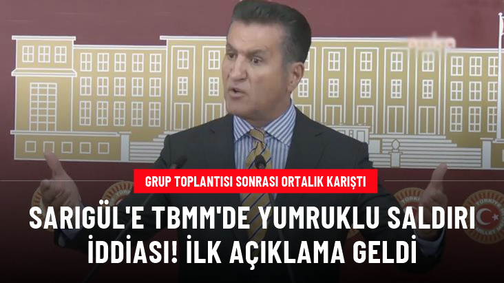Mustafa Sarıgül'e TBMM'de yumruklu saldırı iddiası! İlk açıklama geldi