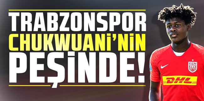 Trabzonspor Tochi Chukwuani'nin peşinde!