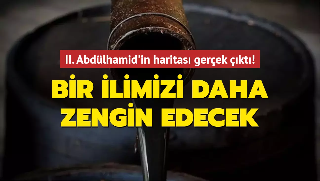 II. Abdülhamid'in haritası gerçek çıktı! Bir ilimizi daha zengin edecek